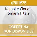 Karaoke Cloud - Smash Hits 2 cd
