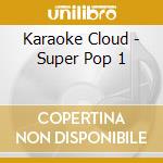 Karaoke Cloud - Super Pop 1 cd