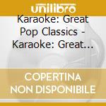 Karaoke: Great Pop Classics - Karaoke: Great Pop Classics cd