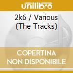 2k6 / Various (The Tracks) cd