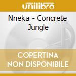 Nneka - Concrete Jungle cd musicale di Nneka
