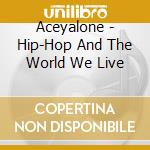 Aceyalone - Hip-Hop And The World We Live cd