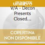 V/A - Decon Presents Closed Sessions - Atx cd musicale di V/A