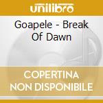 Goapele - Break Of Dawn cd musicale di Goapele