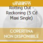 Rotting Out - Reckoning (5 Cd Maxi Single)