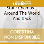 State Champs - Around The World And Back cd