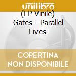 (LP Vinile) Gates - Parallel Lives vinile