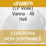 (LP Vinile) Vanna - All Hell lp vinile di Vanna