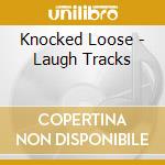 Knocked Loose - Laugh Tracks cd musicale di Knocked Loose