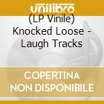 (LP Vinile) Knocked Loose - Laugh Tracks