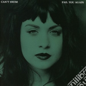 Can'T Swim - Fail You Again cd musicale di Can'T Swim