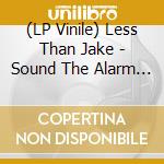 (LP Vinile) Less Than Jake - Sound The Alarm (12') vinile