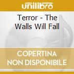 Terror - The Walls Will Fall cd musicale di Terror