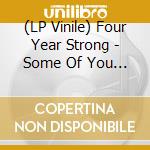 (LP Vinile) Four Year Strong - Some Of You Will Like This, Some Of You Won'T lp vinile di Four Year Strong