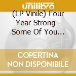 (LP Vinile) Four Year Strong - Some Of You Will Like This, Some Of You Won'T vinile