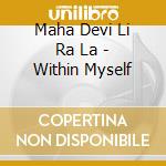 Maha Devi Li Ra La - Within Myself cd