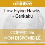 Low Flying Hawks - Genkaku cd musicale di Low Flying Hawks