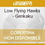 Low Flying Hawks - Genkaku cd