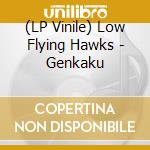 (LP Vinile) Low Flying Hawks - Genkaku