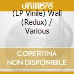 (LP Vinile) Wall (Redux) / Various vinile