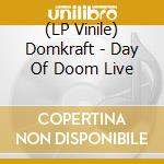 (LP Vinile) Domkraft - Day Of Doom Live vinile