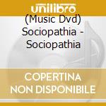 (Music Dvd) Sociopathia - Sociopathia cd