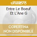 Entre Le Boeuf Et L'Ane G cd