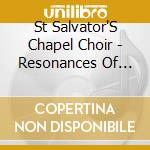 St Salvator'S Chapel Choir - Resonances Of Waterloo cd musicale di St Salvator'S Chapel Choir