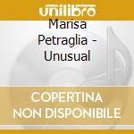 Marisa Petraglia - Unusual cd