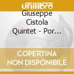 Giuseppe Cistola Quintet - Por La Calle Argentina cd
