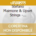 Stefano Maimone & Upset Strings - Chamber Music cd