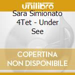 Sara Simionato 4Tet - Under See cd