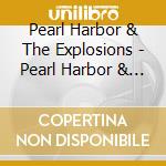 Pearl Harbor & The Explosions - Pearl Harbor & The Explosions cd