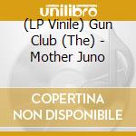(LP Vinile) Gun Club (The) - Mother Juno vinile