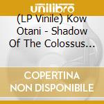 (LP Vinile) Kow Otani - Shadow Of The Colossus (2 Lp) lp vinile di Kow Otani