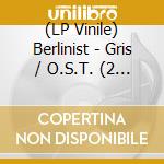 (LP Vinile) Berlinist - Gris / O.S.T. (2 Lp) lp vinile