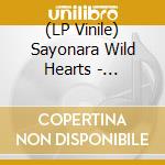 (LP Vinile) Sayonara Wild Hearts - Sayonara Wild Hearts (2 Lp) vinile