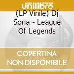 (LP Vinile) Dj Sona - League Of Legends lp vinile