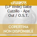 (LP Vinile) Gabe Cuzzillo - Ape Out / O.S.T. lp vinile