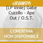 (LP Vinile) Gabe Cuzzillo - Ape Out / O.S.T. vinile