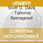 Scott D. Davis - Tahoma: Reimagined cd