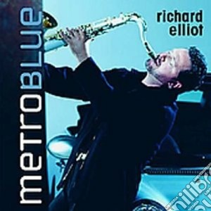 Richard Elliot - Metro Blue cd musicale di Richard Elliot