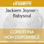 Jackiem Joyner - Babysoul cd musicale di Jackiem Joyner