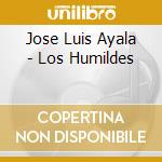 Jose Luis Ayala - Los Humildes cd