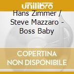 Hans Zimmer / Steve Mazzaro - Boss Baby cd