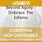 Beyond Agony - Embrace The Inferno cd musicale di Beyond Agony