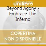 Beyond Agony - Embrace The Inferno cd