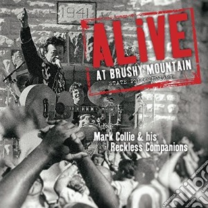 Mark & His Reckless Companions Collie - Alive At Brushy Mountain State Penitentiary cd musicale di Mark & His Reckless Companions Collie
