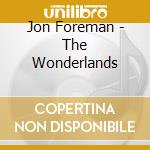 Jon Foreman - The Wonderlands cd musicale di Jon Foreman