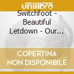 Switchfoot - Beautiful Letdown - Our Version cd